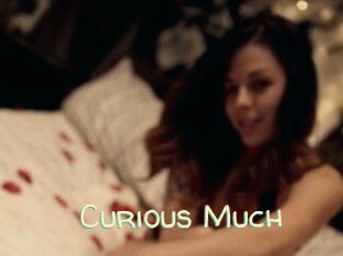 Curious_Much