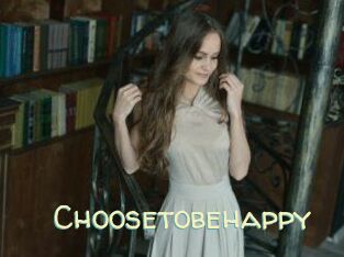 Choosetobehappy