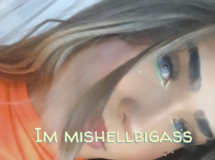 Im_mishellbigass