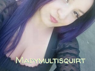 Madymultisquirt