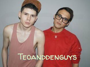 Teoanddenguys