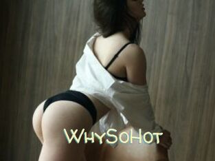 WhySoHot